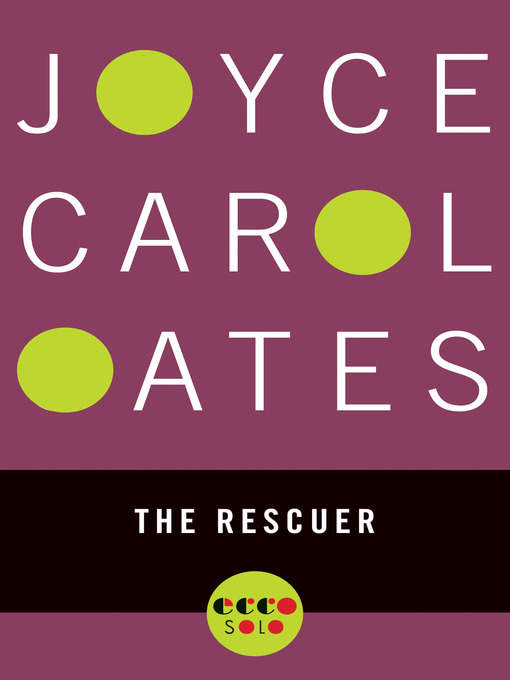 Title details for The Rescuer by Joyce Carol Oates - Wait list